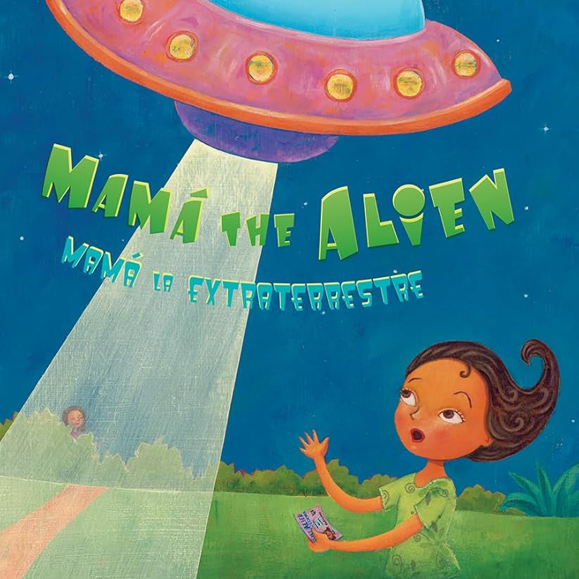 Mamá the Alien / Mamá la extraterrestre (Spanish and English Edition)