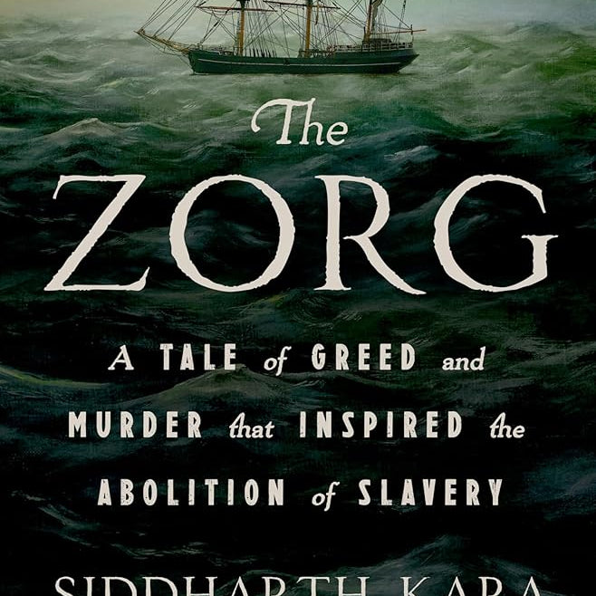 The Zorg: A Tale of Greed and Murder That Inspired the Abolition of Slavery