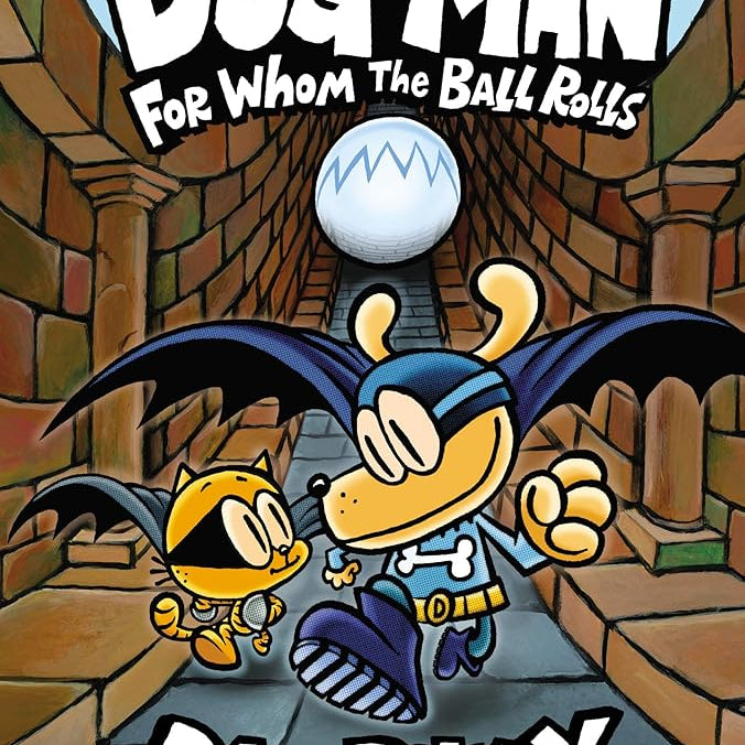 Dog Man: For Whom the Ball Rolls: From the Creator of Captain Underpants (Dog Man #7)