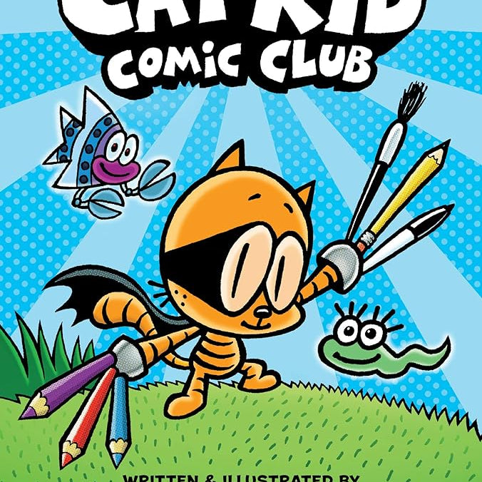Cat Kid Comic Club: A Graphic Novel (Cat Kid Comic Club #1): From the Creator of Dog Man
