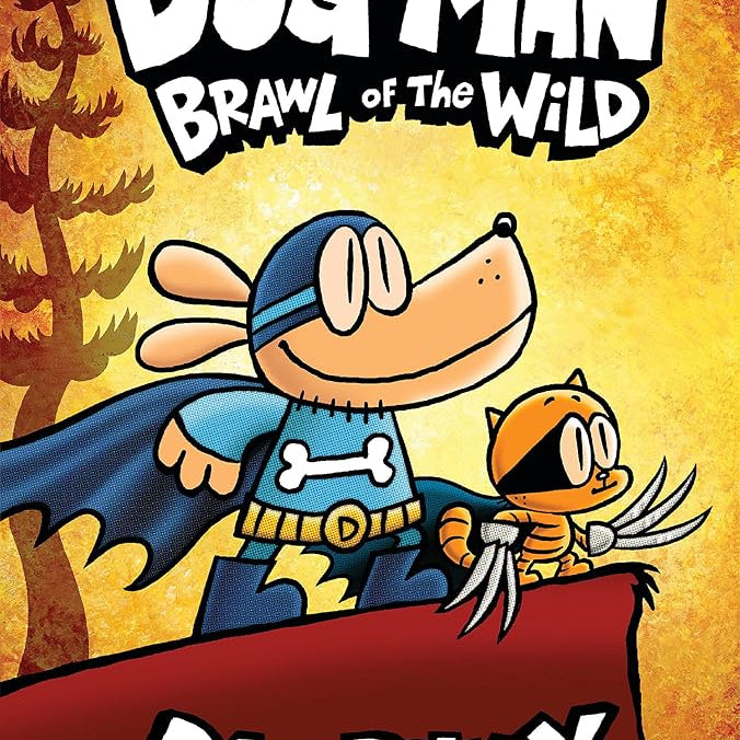 Dog Man: Brawl of the Wild: A Graphic Novel (Dog Man #6): From the Creator of Captain Underpants (6)
