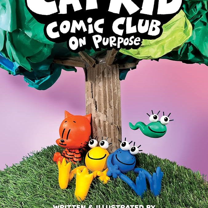 Cat Kid Comic Club: On Purpose: A Graphic Novel (Cat Kid Comic Club #3): From the Creator of Dog Man