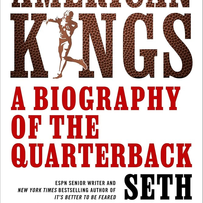 American Kings: A Biography of the Quarterback