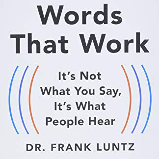 Words That Work: It's Not What You Say, It's What People Hear