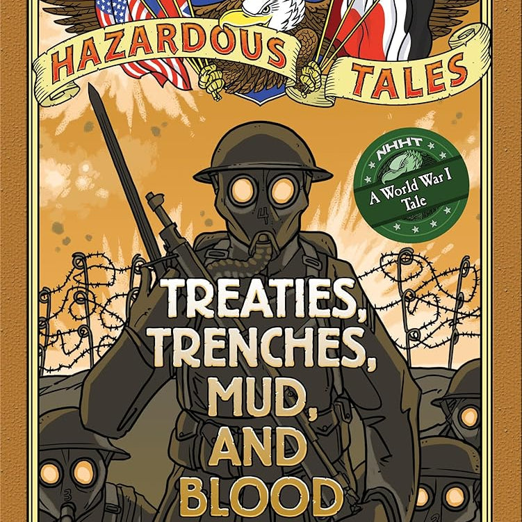 Treaties, Trenches, Mud, and Blood (Nathan Hale's Hazardous Tales #4): A World War I Tale
