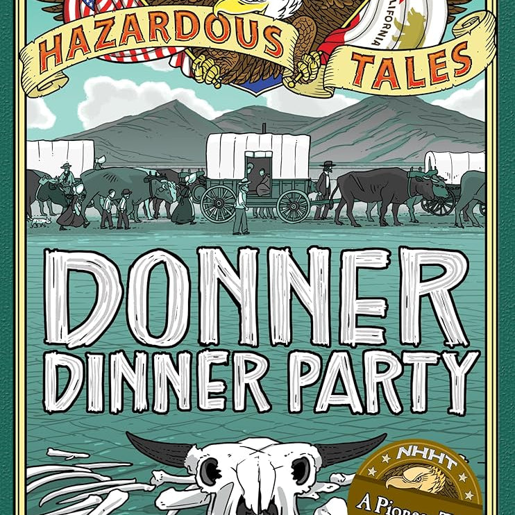 Nathan Hale's Hazardous Tales: Donner Dinner Party