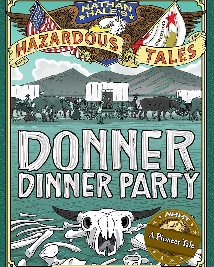 Nathan Hale's Hazardous Tales: Donner Dinner Party