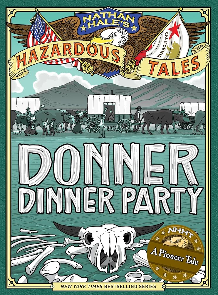 Nathan Hale's Hazardous Tales: Donner Dinner Party