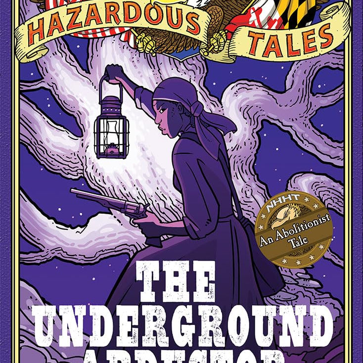 The Underground Abductor (Nathan Hale's Hazardous Tales #5): An Abolitionist Tale about Harriet Tubman