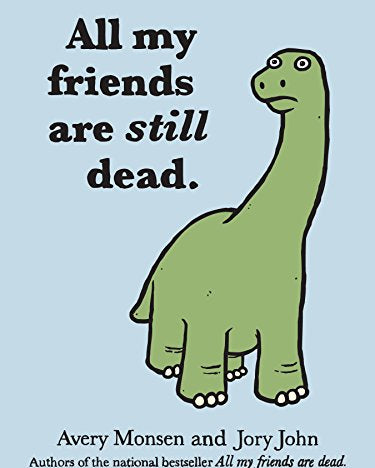 All My Friends Are Still Dead