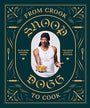 From Crook to Cook: Platinum Recipes from Tha Boss Dogg's Kitchen (Snoop Dogg Cookbook, Celebrity Cookbook with Soul Food Recipes)