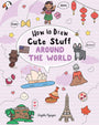 How to Draw Cute Stuff: Around the World (Volume 5)