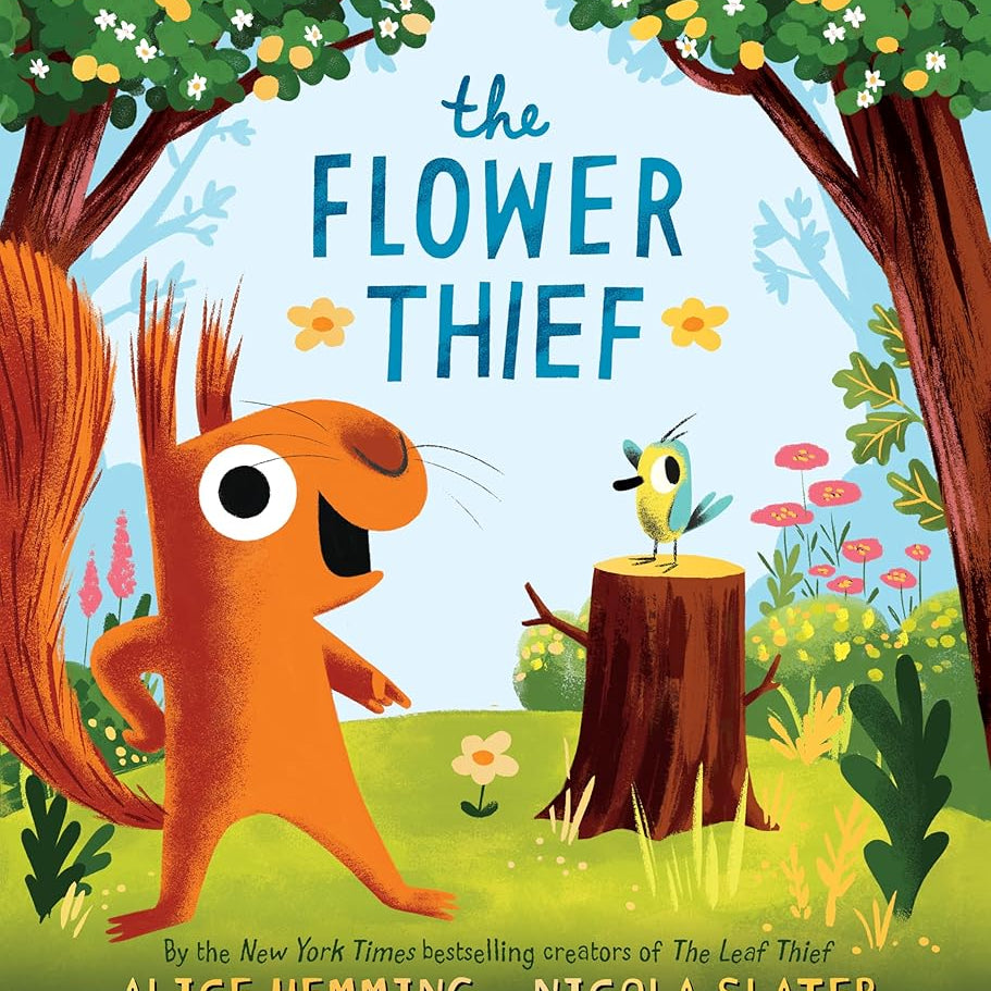 The Flower Thief: The Perfect Spring Book for Children and Toddlers (A Squirrel & Bird Book)