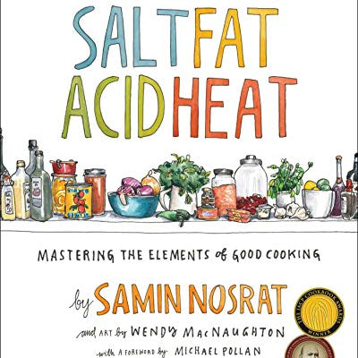 Salt, Fat, Acid, Heat: Mastering the Elements of Good Cooking