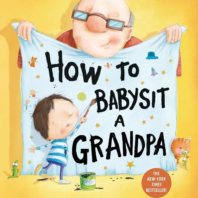 How to Babysit a Grandpa: A Book for Dads, Grandpas, and Kids