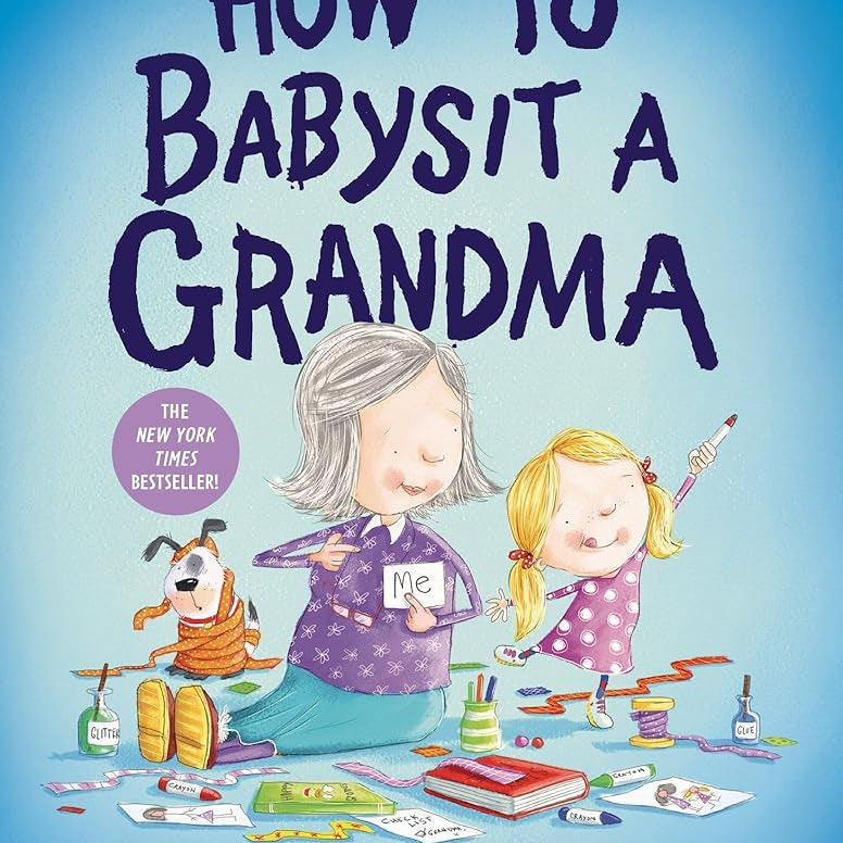 How to Babysit a Grandma