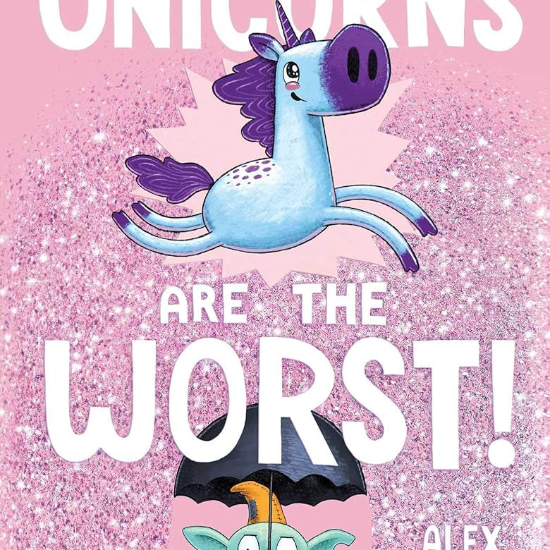 Unicorns Are the Worst! (The Worst! Series)