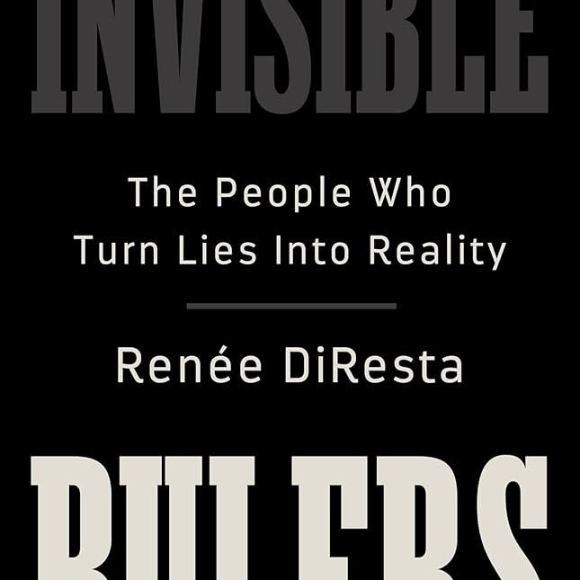 Invisible Rulers: The People Who Turn Lies into Reality