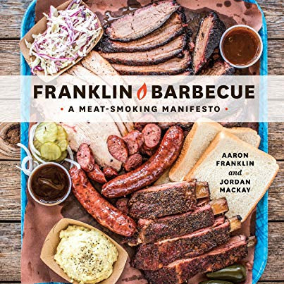 Franklin Barbecue: A Meat-Smoking Manifesto [a Cookbook]