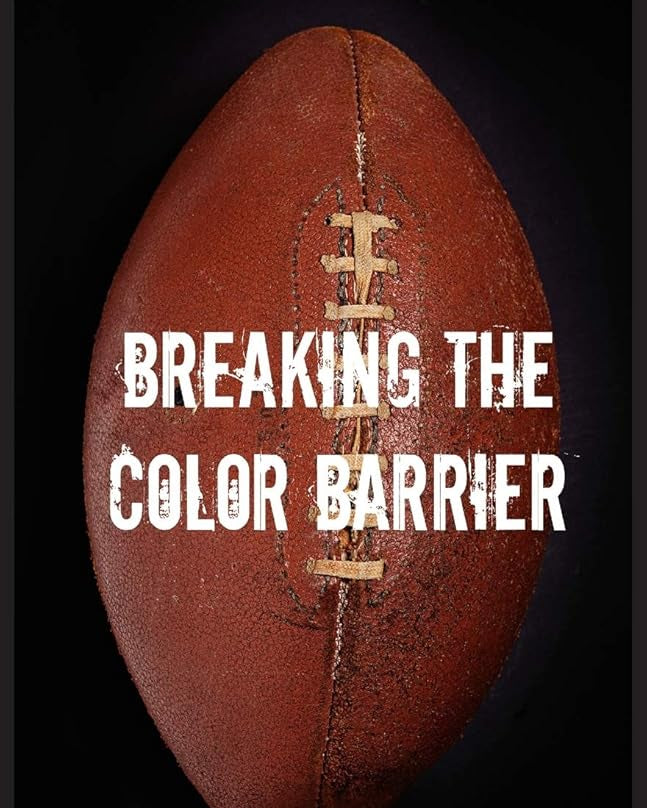 Breaking the Color Barrier: The Story of the First African American NFL Head Coach, Frederick Douglass "Fritz" Pollard