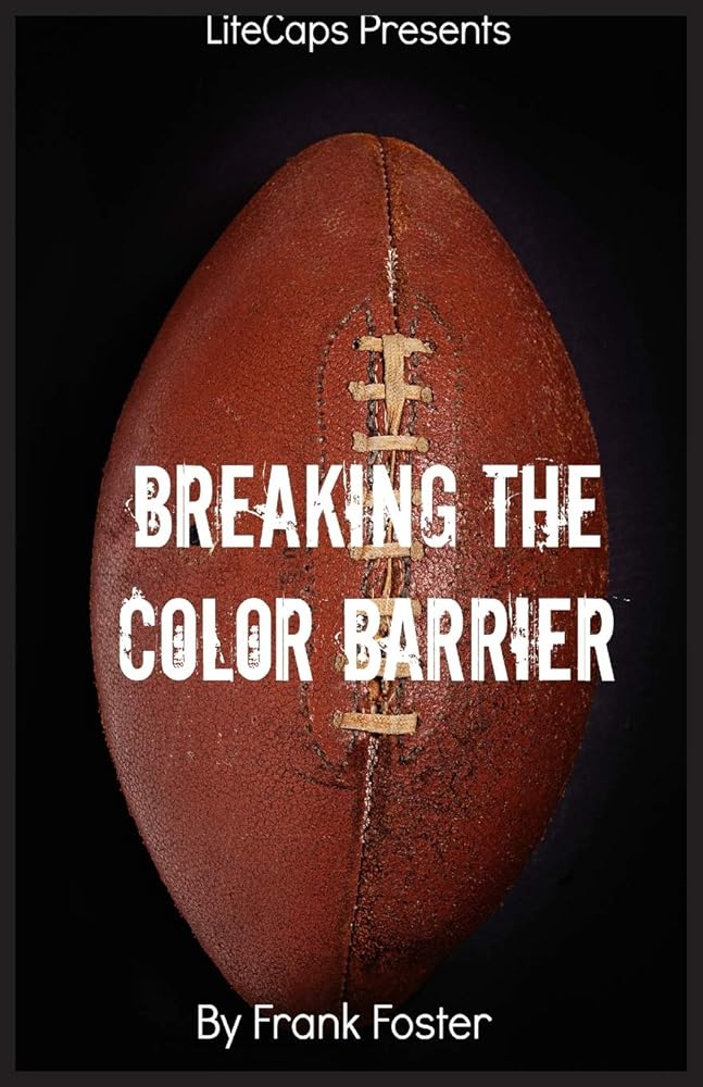 Breaking the Color Barrier: The Story of the First African American NFL Head Coach, Frederick Douglass "Fritz" Pollard