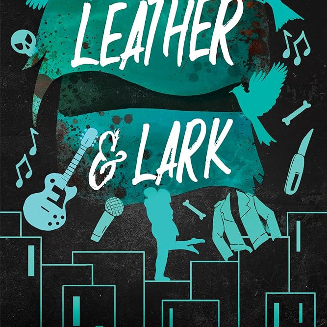 Leather & Lark: The Ruinous Love Trilogy (The Ruinous Love Trilogy, 2)