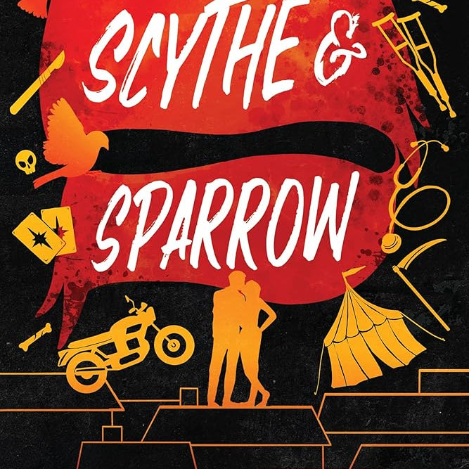 Scythe & Sparrow: The Ruinous Love Trilogy (The Ruinous Love Trilogy, 3)