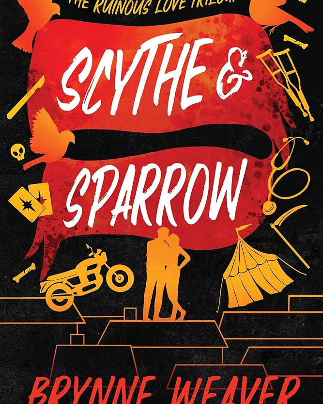 Scythe & Sparrow: The Ruinous Love Trilogy (The Ruinous Love Trilogy, 3)