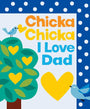 Chicka Chicka I Love Dad (Chicka Chicka Book, A)