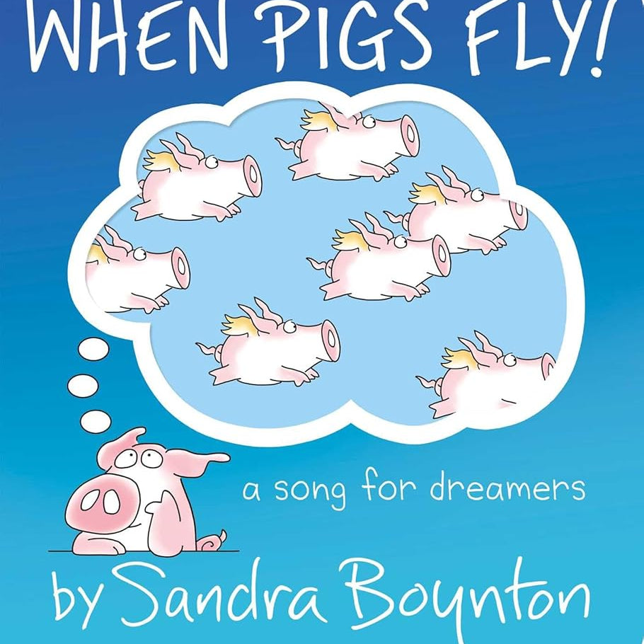 When Pigs Fly!: A Song for Dreamers (Boynton on Board)