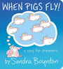 When Pigs Fly!: A Song for Dreamers (Boynton on Board)