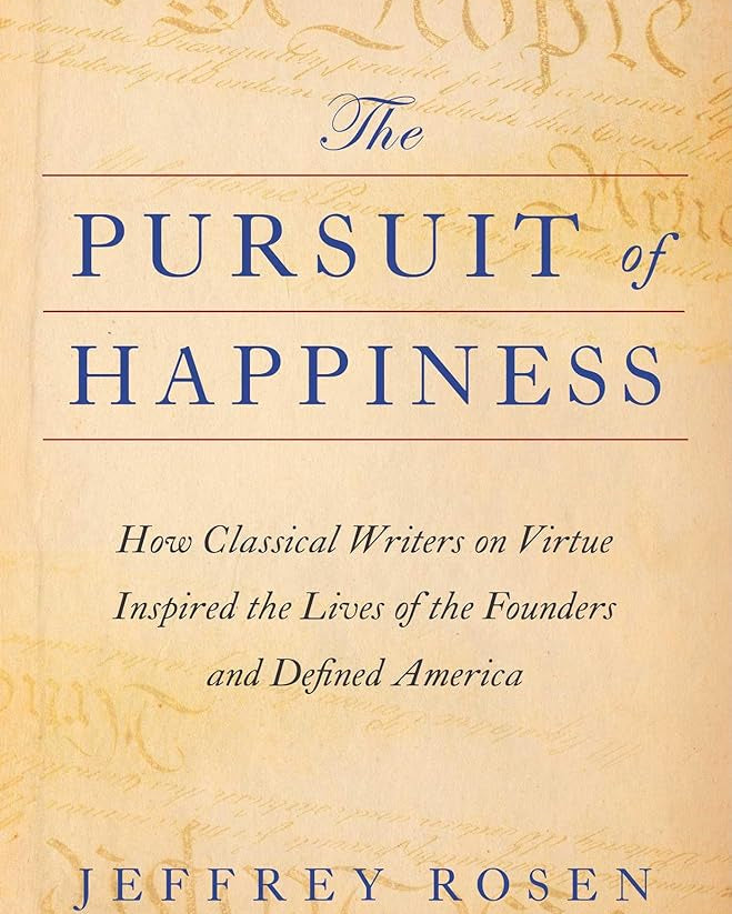 The Pursuit of Happiness: How Classical Writers on Virtue Inspired the Lives of the Founders and Defined America