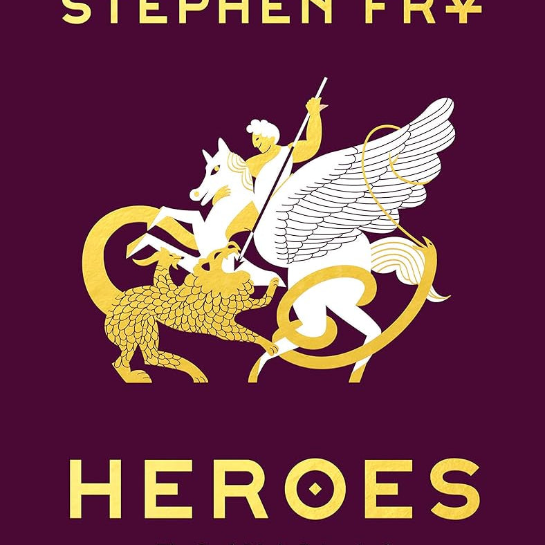 Heroes: The Greek Myths Reimagined (Stephen Fry's Greek Myths, 2)