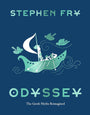 Odyssey: The Greek Myths Reimagined (Stephen Fry's Greek Myths)