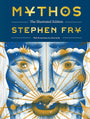 Mythos: The Illustrated Edition: The Illustrated Edition (Stephen Fry's Greek Myths)