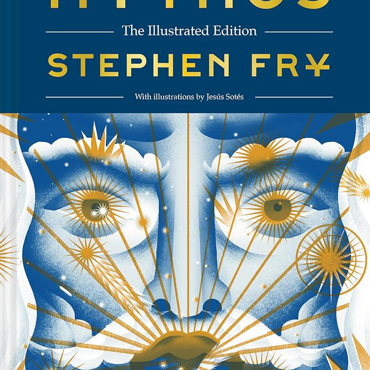 Mythos: The Illustrated Edition: The Illustrated Edition (Stephen Fry's Greek Myths)