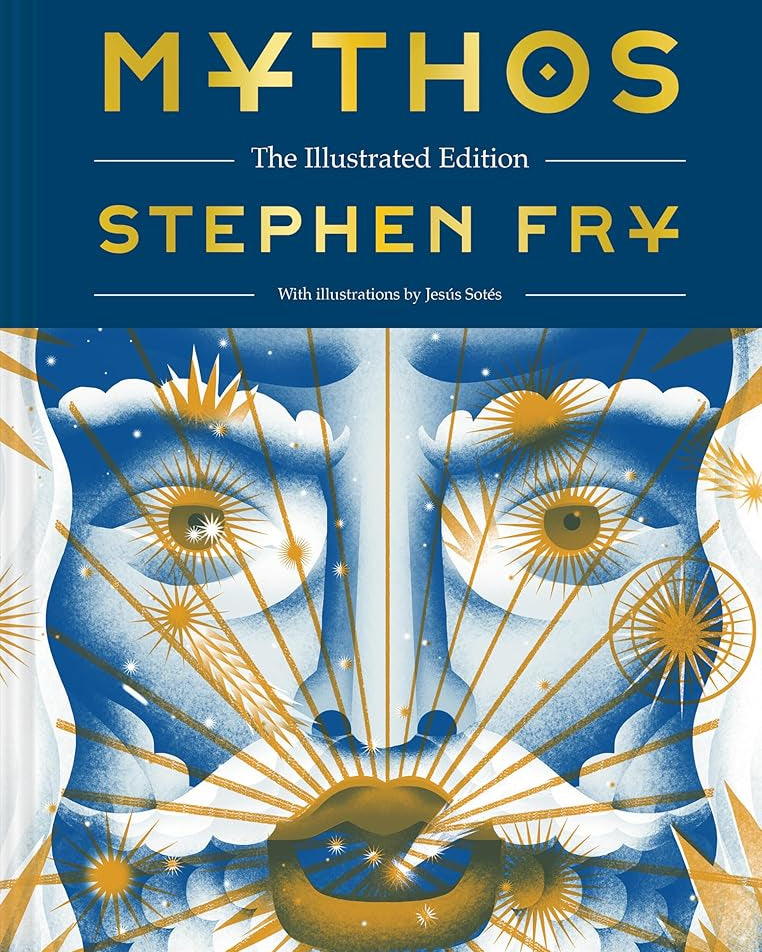 Mythos: The Illustrated Edition: The Illustrated Edition (Stephen Fry's Greek Myths)