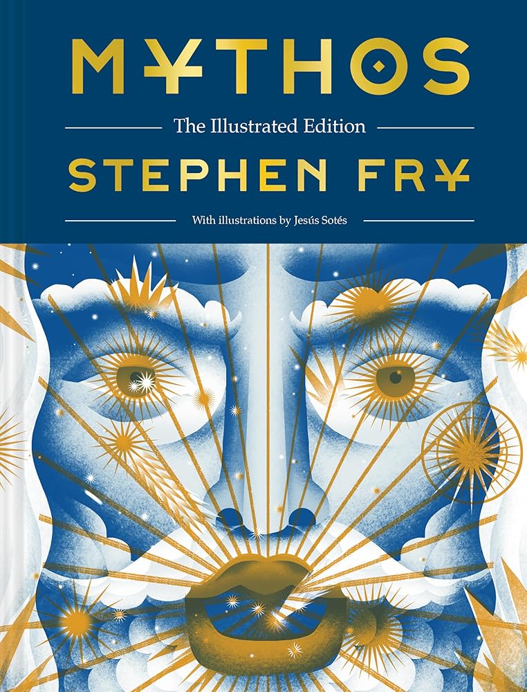 Mythos: The Illustrated Edition: The Illustrated Edition (Stephen Fry's Greek Myths)