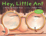 Hey Little Ant