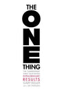 One Thing: The Surprisingly Simple Truth Behind Extraordinary Results