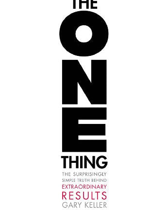 One Thing: The Surprisingly Simple Truth Behind Extraordinary Results