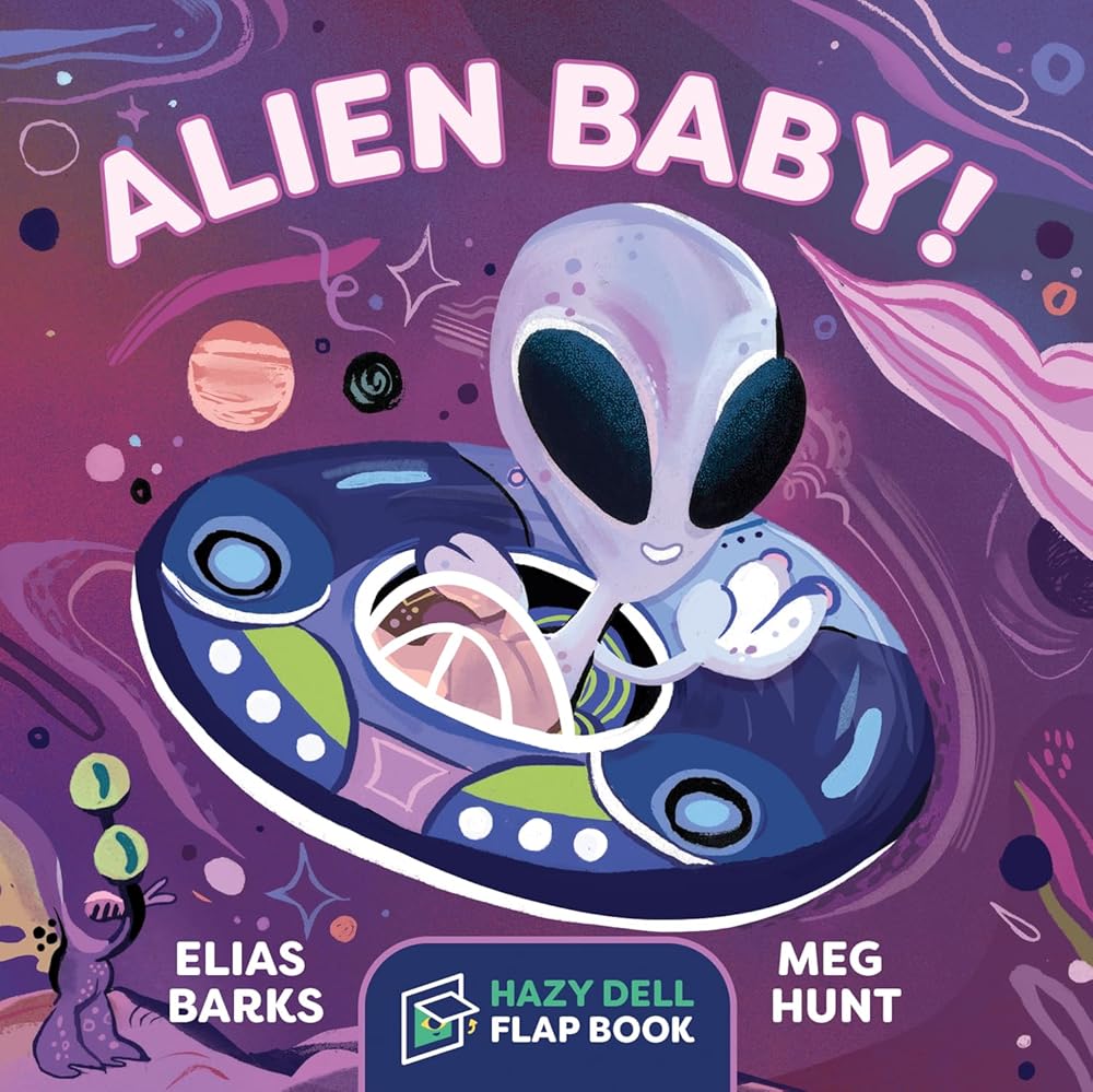 Alien Baby!: A Hazy Dell Flap Book (Hazy Dell Flap Book, 2) - ON BACKORDER