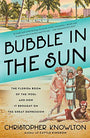 Bubble in the Sun: The Florida Boom of the 1920s and How It Brought on the Great Depression
