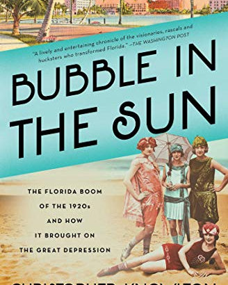 Bubble in the Sun: The Florida Boom of the 1920s and How It Brought on the Great Depression