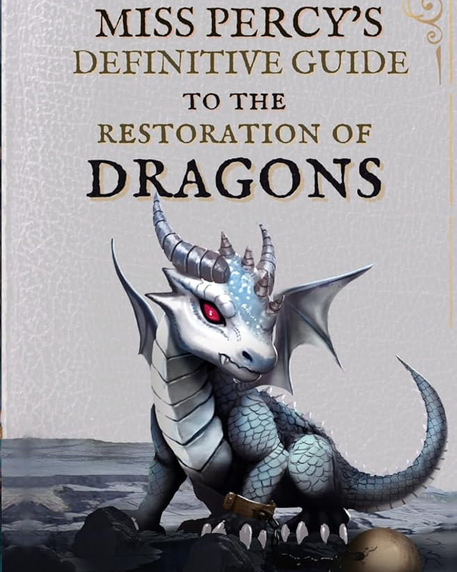 Miss Percy's Definitive Guide (to the Restoration of Dragons) (A Miss Percy Guide)