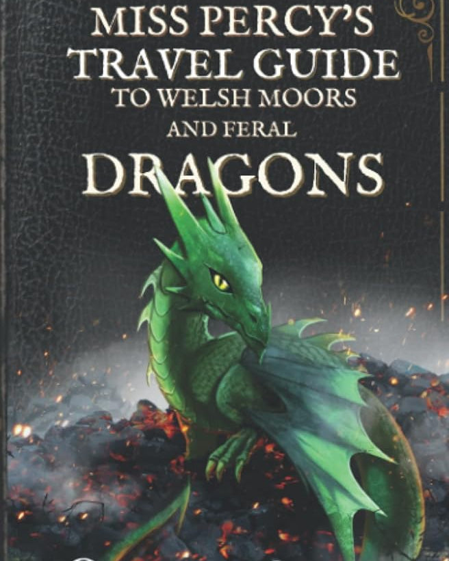 Miss Percy's Travel Guide (to Welsh Moors and Feral Dragons) (A Miss Percy Guide)
