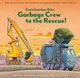 Construction Site: Garbage Crew to the Rescue! (Goodnight, Goodnight, Construc)