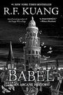Babel: Or the Necessity of Violence: An Arcane History of the Oxford Translators' Revolution