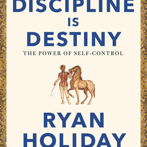 Discipline Is Destiny: The Power of Self-Control