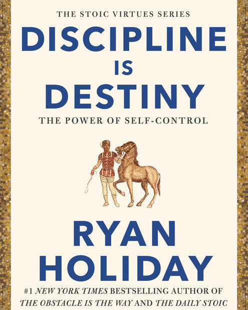 Discipline Is Destiny: The Power of Self-Control